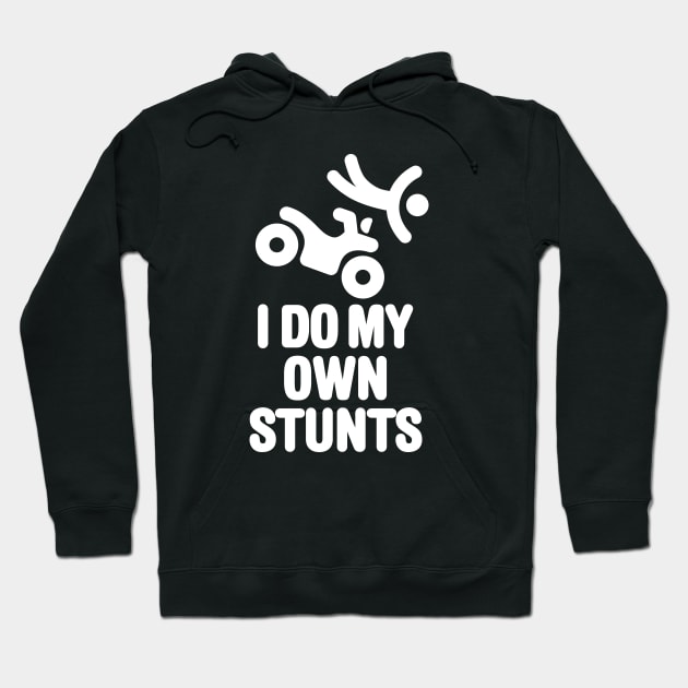I do my own stunts quad ATV all-terrain vehicle four-track four-wheeler quadricycle Hoodie by LaundryFactory
